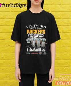 Yes I'm Old But I Saw Green Bay Packers Greatness T-Shirt
