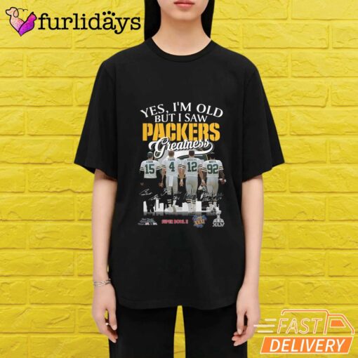 Yes I'm Old But I Saw Green Bay Packers Greatness T-Shirt