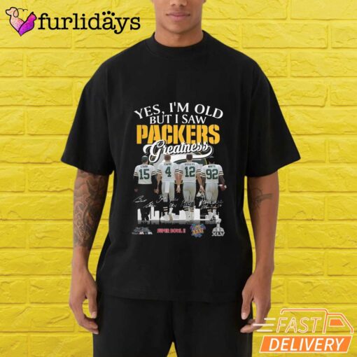 Yes I'm Old But I Saw Green Bay Packers Greatness T-Shirt