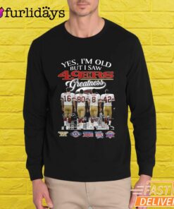 Yes I'm Old But I Saw San Francisco 49ers Greatness T-Shirt