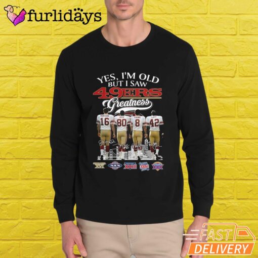 Yes I'm Old But I Saw San Francisco 49ers Greatness T-Shirt