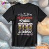 Yes I'm Old But I Saw San Francisco 49ers Greatness T-Shirt