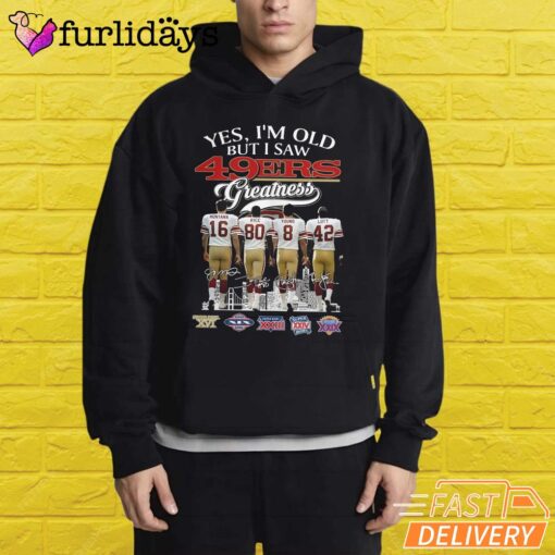 Yes I'm Old But I Saw San Francisco 49ers Greatness T-Shirt