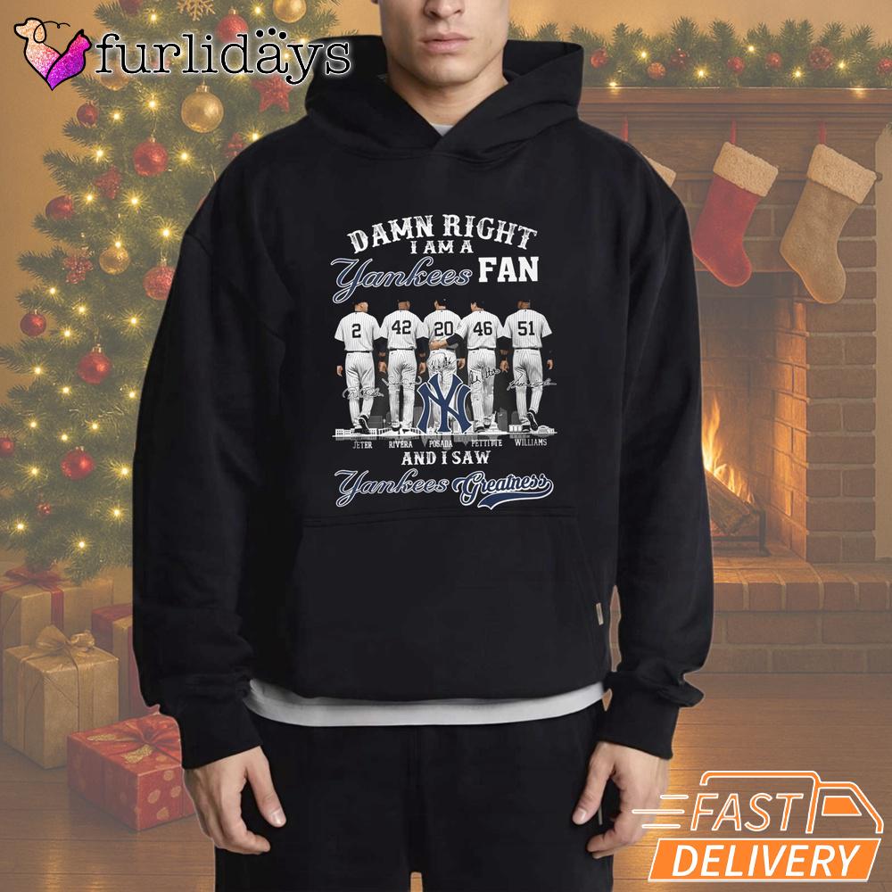 Damn Right I Am A New York Yankees Fan T-Shirt Damn Right I Am A New York Yankees Fan T-Shirt