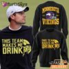 Minnesota Vikings This Team Makes Me Drink Sweatshirt