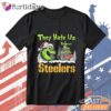 Pittsburgh Steelers Grinch They Hate Us T-Shirt