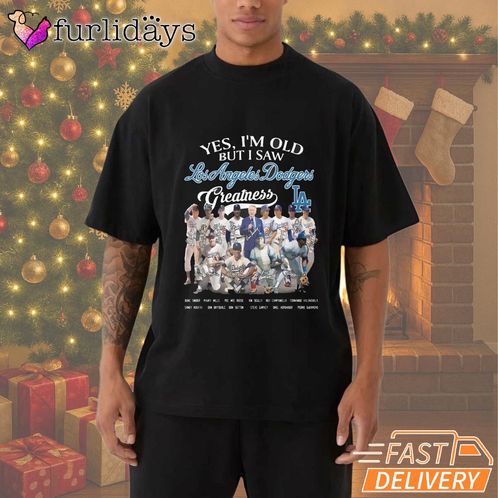Yes I'm Old But I Saw Los Angeles Dodgers Greatness T-Shirt Yes I'm Old But I Saw Los Angeles Dodgers Greatness T-Shirt