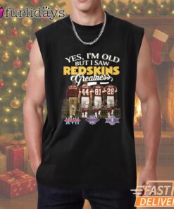 Yes I'm Old But I Saw Redskins Greatness T-Shirt