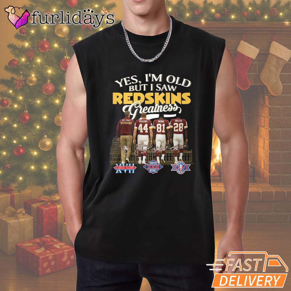 Yes I'm Old But I Saw Redskins Greatness T-Shirt Yes I'm Old But I Saw Redskins Greatness T-Shirt