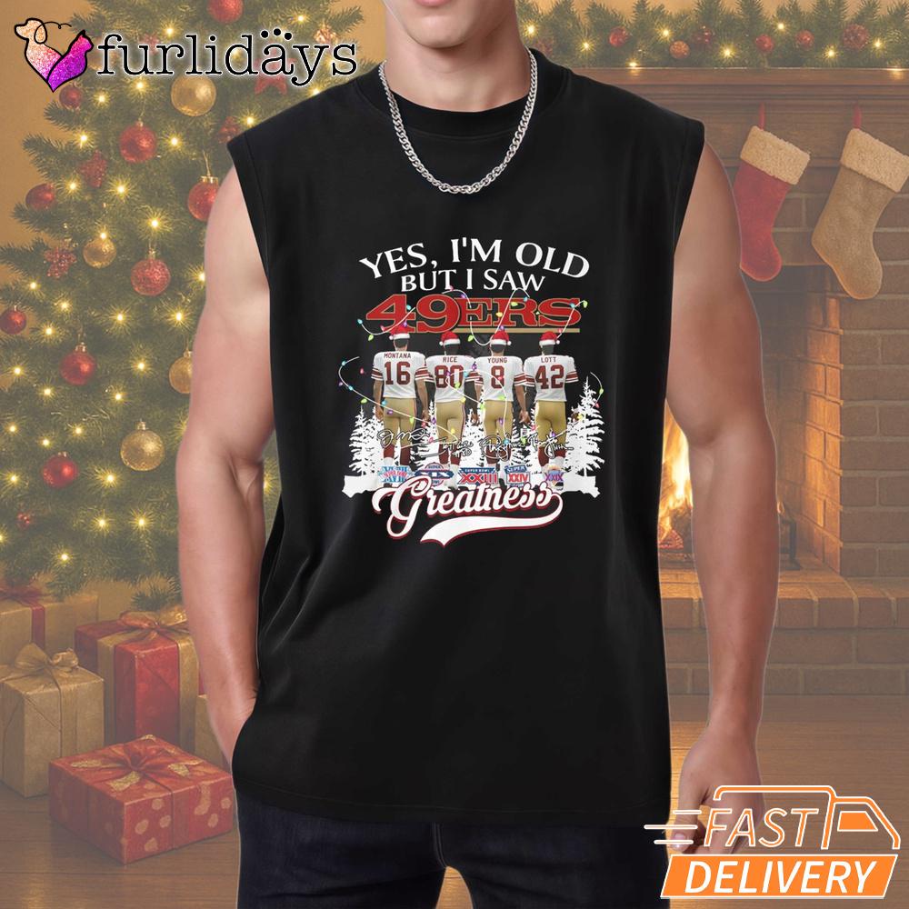 Yes I'm Old But I Saw San Francisco 49ers Christmas T-Shirt Yes I'm Old But I Saw San Francisco 49ers Christmas T-Shirt