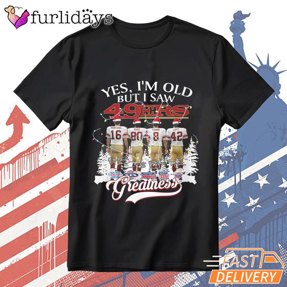Yes I'm Old But I Saw San Francisco 49ers Christmas T-Shirt Yes I'm Old But I Saw San Francisco 49ers Christmas T-Shirt