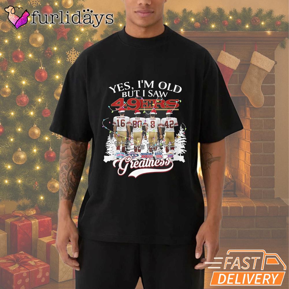 Yes I'm Old But I Saw San Francisco 49ers Christmas T-Shirt Yes I'm Old But I Saw San Francisco 49ers Christmas T-Shirt