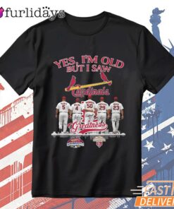 Yes I'm Old But I Saw St Louis Cardinals Greatness T-Shirt