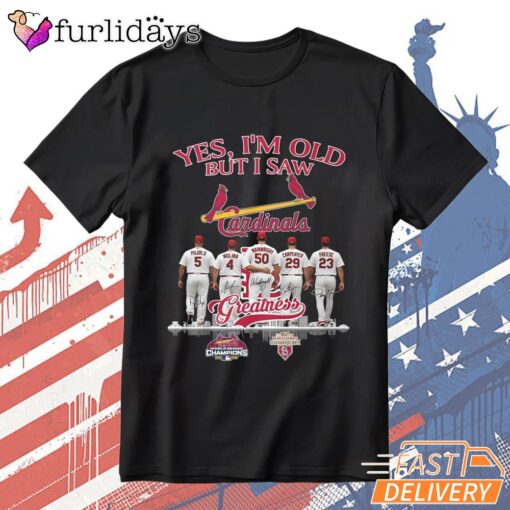 Yes I'm Old But I Saw St Louis Cardinals Greatness T-Shirt