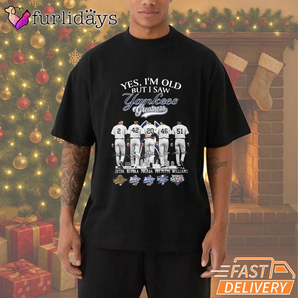 Yes I'm Old But I Saw Yankees Greatness T-Shirt Yes I'm Old But I Saw Yankees Greatness T-Shirt
