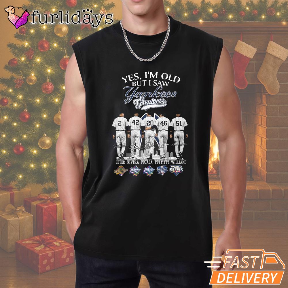Yes I'm Old But I Saw Yankees Greatness T-Shirt Yes I'm Old But I Saw Yankees Greatness T-Shirt