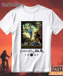 Stranger Things Running Up That Hill T-Shirt