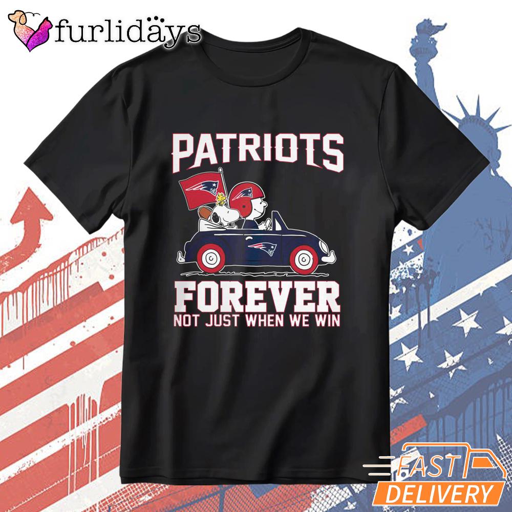 New England Patriots Forever Not Just When We Win T-Shirt New England Patriots Forever Not Just When We Win T-Shirt