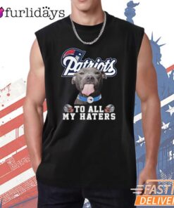 New England Patriots To All My Haters Funny Dog Graphic T-Shirt