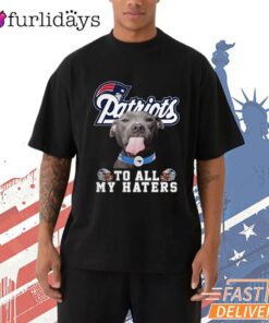 New England Patriots To All My Haters Funny Dog Graphic T-Shirt