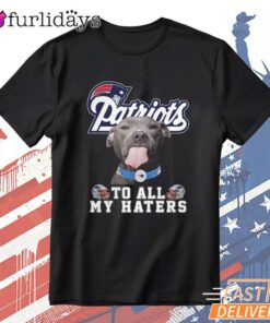New England Patriots To All My Haters Funny Dog Graphic T-Shirt
