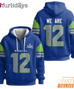 We Are 12 Seattle Seahawks NFL Quarter Zip Waffle Hoodies