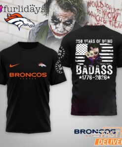 Denver Broncos 250 Years Of Being Badass 1776-2026 Joker T-Shirt