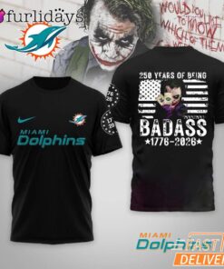 Miami Dolphins 250 Years Of Being Badass 1776-2026 Joker T-Shirt