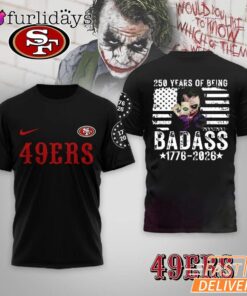 San Francisco 49ers 250 Years Of Being Badass 1776-2026 Joker T-Shirt