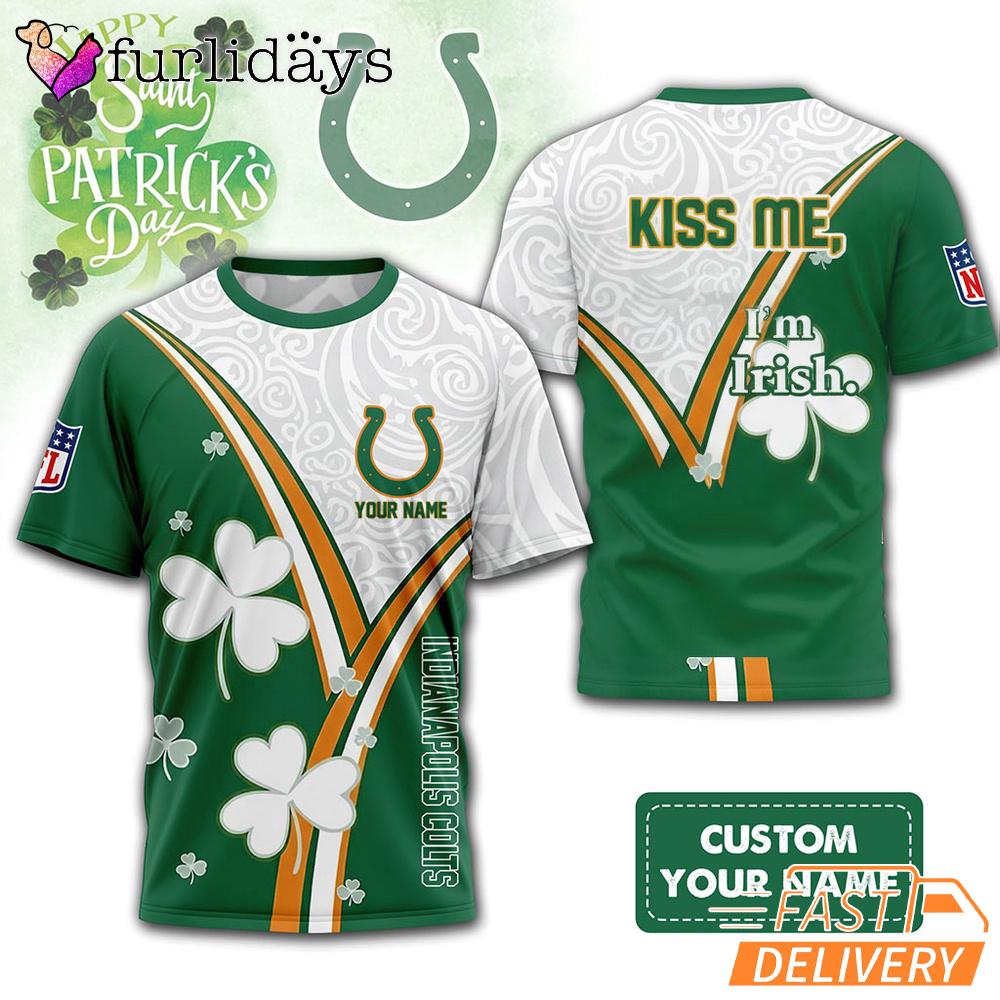 Custom Indianapolis Colts Kiss Me I'm Irish Lucky Green Shirt Custom Indianapolis Colts Kiss Me I'm Irish Lucky Green Shirt