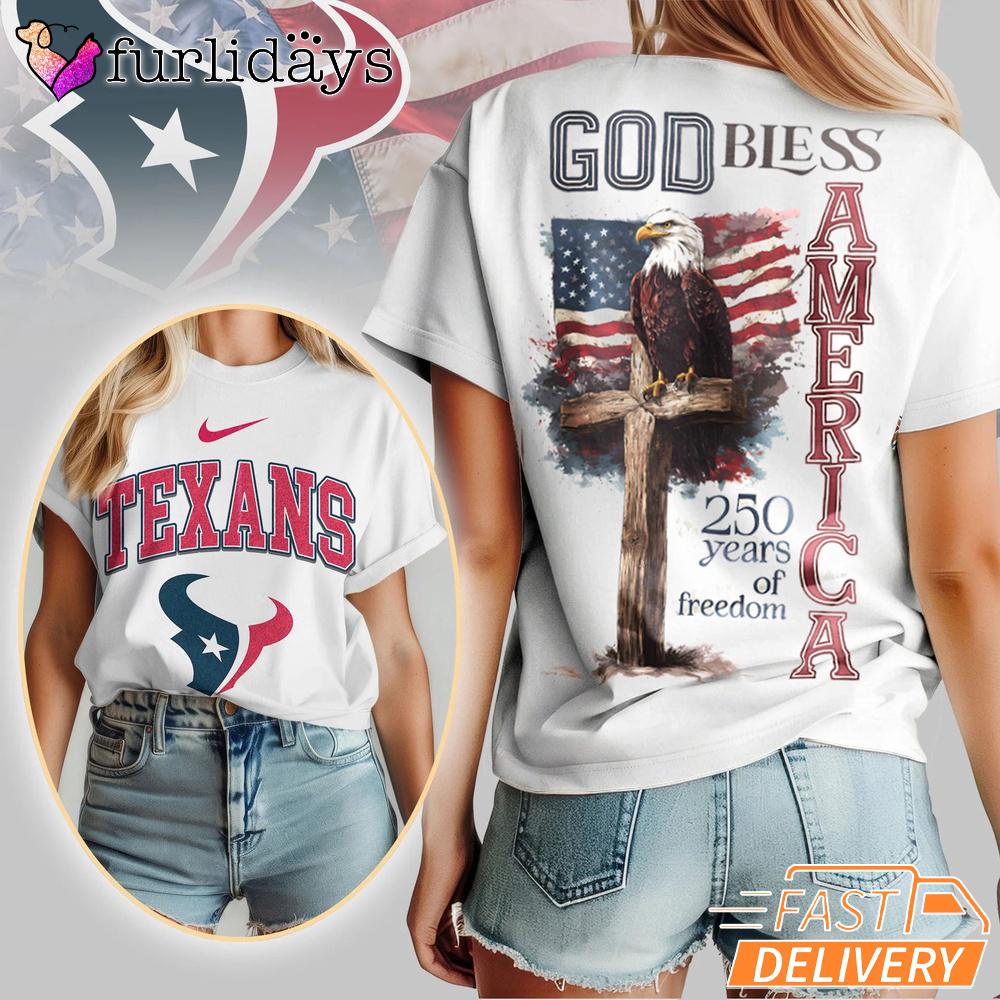 Houston Texans God Bless America 250 Year Of Freedom T-Shirt Houston Texans God Bless America 250 Year Of Freedom T-Shirt