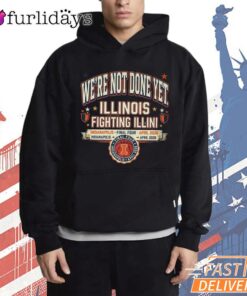 Illinois Fighting Illini We’re Not Done Yet NCAA Basketball T-Shirt