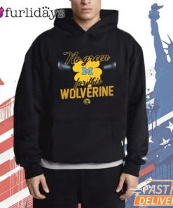 Michigan Wolverines No Green For This Wolverine Funny Fan T-Shirt