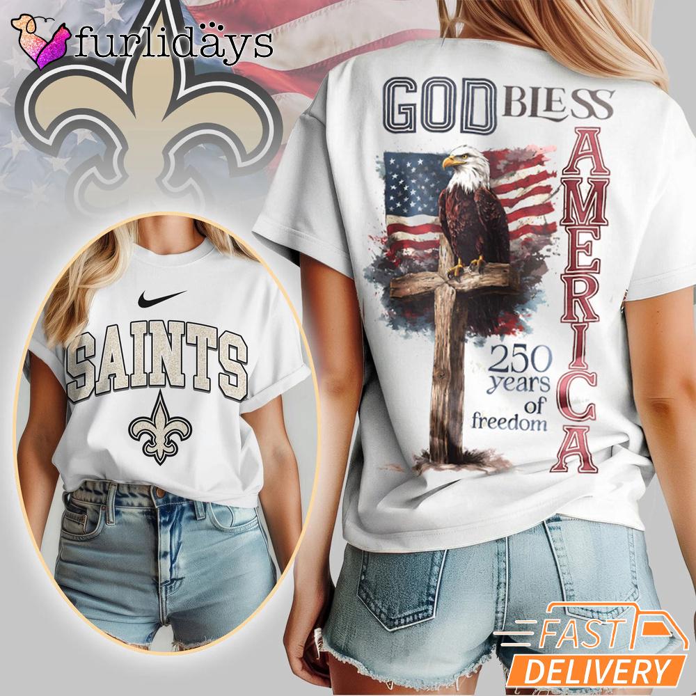 New Orleans Saints God Bless America 250 Year Of Freedom T-Shirt New Orleans Saints God Bless America 250 Year Of Freedom T-Shirt