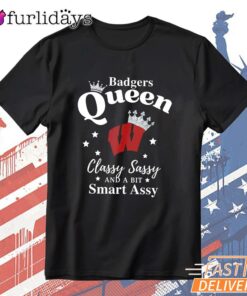 Wisconsin Badgers Queen Classy Sassy Smart Assy Funny T-Shirt