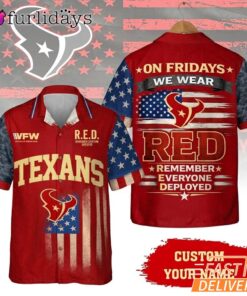 Houston Texans RED Remember Everyone Deployed On Fridays We Wear Red Custom Hawaiian Shirt