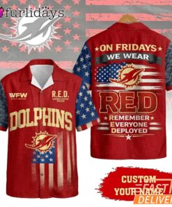 Miami Dolphins RED Remember Everyone Deployed On Fridays We Wear Red Custom Hawaiian Shirt