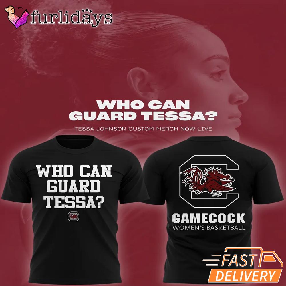 Who Can Guard Tessa South Carolina Gamecocks Women’s Basketball T-Shirt Who Can Guard Tessa South Carolina Gamecocks Women’s Basketball T-Shirt